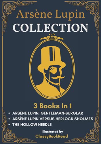 Arsène Lupin Collection : 3 books In 1: The Extraordinary Adventures of Arsène Lupin Gentleman-Burglar, Arsène Lupin versus Herlock Sholmes, The ... - Inspired by The New Arsène Lupin TV Series